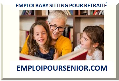 EMPLOI GARDE D'ENFANT POUR SENIOR RETRAITÉ 2025