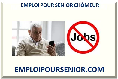 EMPLOI POUR SENIOR CHÔMEUR 2025