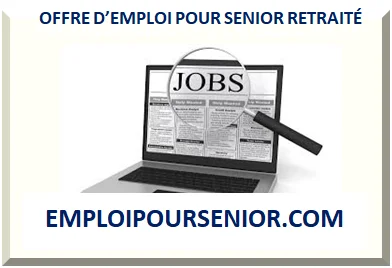 OFFRE D’EMPLOI POUR SENIOR RETRAITÉ