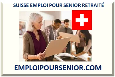 SUISSE EMPLOI POUR SENIOR RETRAITÉ 2025